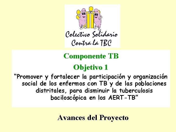 Componente TB Objetivo 1 “Promover y fortalecer la participación y organización social de los