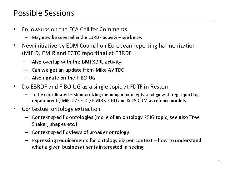 Possible Sessions • Follow-ups on the FCA Call for Comments – May now be