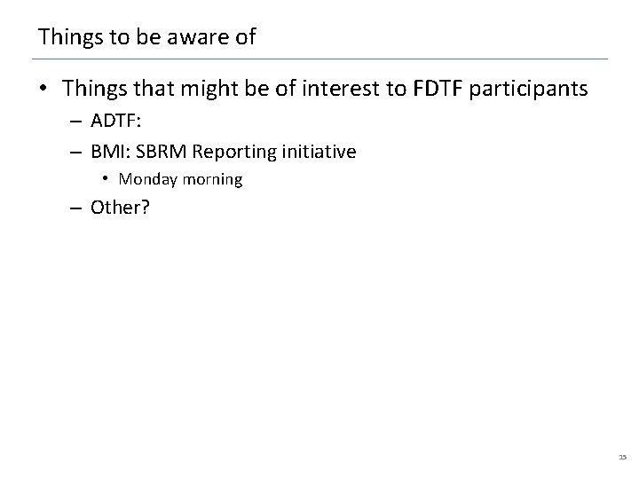 Things to be aware of • Things that might be of interest to FDTF