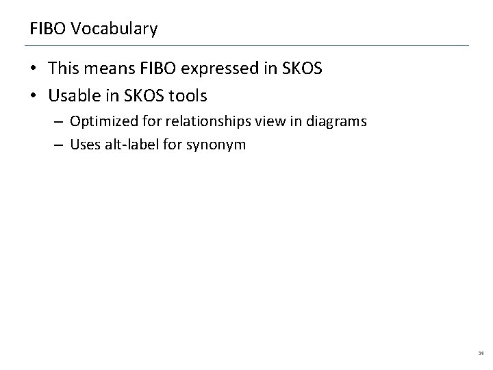 FIBO Vocabulary • This means FIBO expressed in SKOS • Usable in SKOS tools