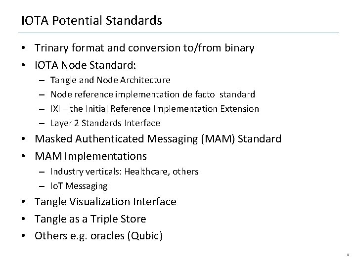 IOTA Potential Standards • Trinary format and conversion to/from binary • IOTA Node Standard: