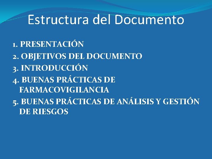 Estructura del Documento 1. PRESENTACIÓN 2. OBJETIVOS DEL DOCUMENTO 3. INTRODUCCIÓN 4. BUENAS PRÁCTICAS