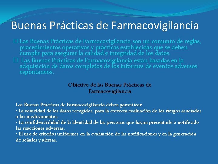 Buenas Prácticas de Farmacovigilancia � Las Buenas Prácticas de Farmacovigilancia son un conjunto de