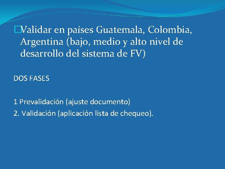 �Validar en países Guatemala, Colombia, Argentina (bajo, medio y alto nivel de desarrollo del