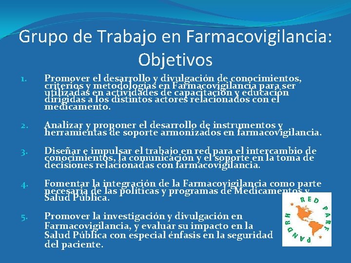 Grupo de Trabajo en Farmacovigilancia: Objetivos 1. Promover el desarrollo y divulgación de conocimientos,