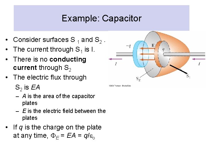 Example: Capacitor • Consider surfaces S 1 and S 2. • The current through