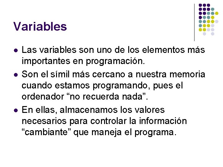 Variables l l l Las variables son uno de los elementos más importantes en Variables l l l Las variables son uno de los elementos más importantes en