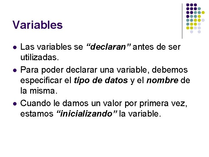 Variables l l l Las variables se “declaran” antes de ser utilizadas. Para poder Variables l l l Las variables se “declaran” antes de ser utilizadas. Para poder