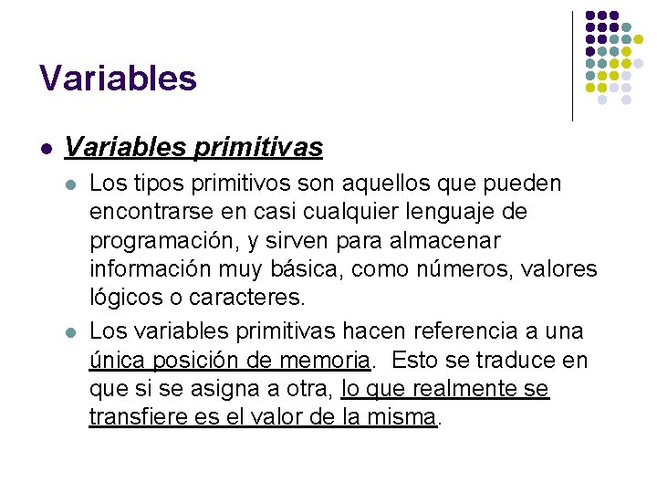 Variables l Variables primitivas l l Los tipos primitivos son aquellos que pueden encontrarse Variables l Variables primitivas l l Los tipos primitivos son aquellos que pueden encontrarse