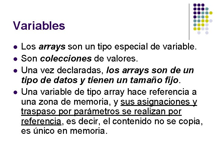 Variables l l Los arrays son un tipo especial de variable. Son colecciones de Variables l l Los arrays son un tipo especial de variable. Son colecciones de