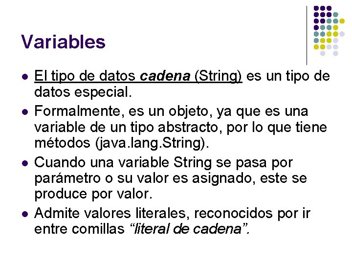 Variables l l El tipo de datos cadena (String) es un tipo de datos Variables l l El tipo de datos cadena (String) es un tipo de datos