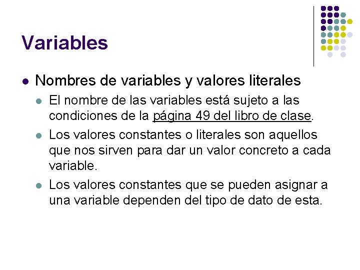 Variables l Nombres de variables y valores literales l l l El nombre de Variables l Nombres de variables y valores literales l l l El nombre de