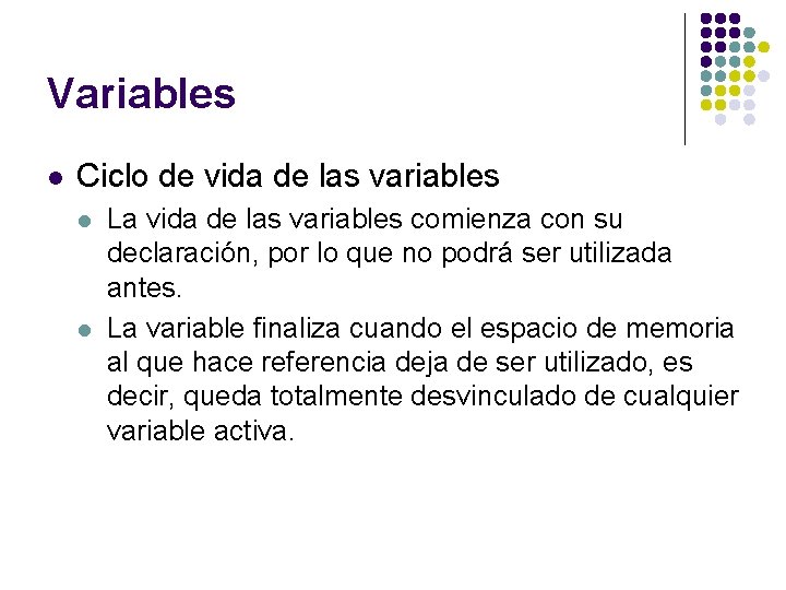 Variables l Ciclo de vida de las variables l l La vida de las Variables l Ciclo de vida de las variables l l La vida de las