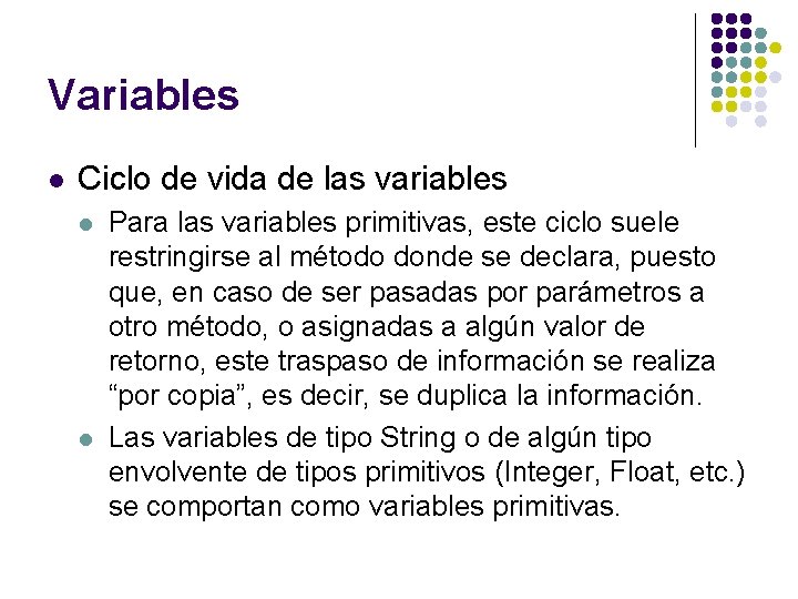 Variables l Ciclo de vida de las variables l l Para las variables primitivas, Variables l Ciclo de vida de las variables l l Para las variables primitivas,