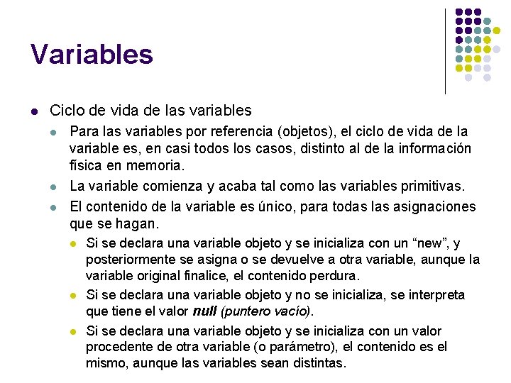 Variables l Ciclo de vida de las variables l l l Para las variables Variables l Ciclo de vida de las variables l l l Para las variables