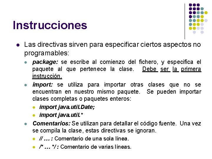 Instrucciones l Las directivas sirven para especificar ciertos aspectos no programables: l l package: Instrucciones l Las directivas sirven para especificar ciertos aspectos no programables: l l package: