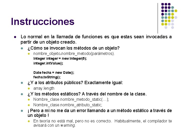 Instrucciones l Lo normal en la llamada de funciones es que estas sean invocadas Instrucciones l Lo normal en la llamada de funciones es que estas sean invocadas