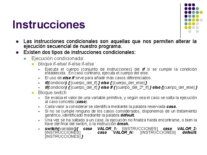 Instrucciones l l Las instrucciones condicionales son aquellas que nos permiten alterar la ejecución Instrucciones l l Las instrucciones condicionales son aquellas que nos permiten alterar la ejecución