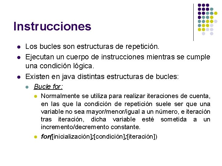 Instrucciones l l l Los bucles son estructuras de repetición. Ejecutan un cuerpo de Instrucciones l l l Los bucles son estructuras de repetición. Ejecutan un cuerpo de
