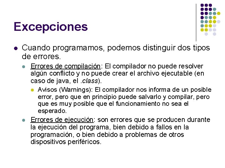 Excepciones l Cuando programamos, podemos distinguir dos tipos de errores. l l Errores de Excepciones l Cuando programamos, podemos distinguir dos tipos de errores. l l Errores de