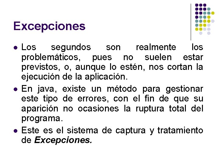Excepciones l l l Los segundos son realmente los problemáticos, pues no suelen estar Excepciones l l l Los segundos son realmente los problemáticos, pues no suelen estar