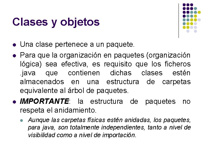 Clases y objetos l l l Una clase pertenece a un paquete. Para que Clases y objetos l l l Una clase pertenece a un paquete. Para que