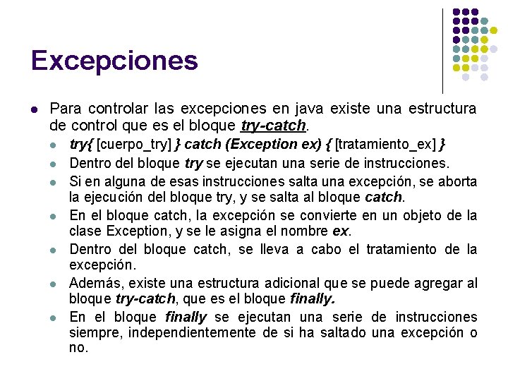 Excepciones l Para controlar las excepciones en java existe una estructura de control que Excepciones l Para controlar las excepciones en java existe una estructura de control que