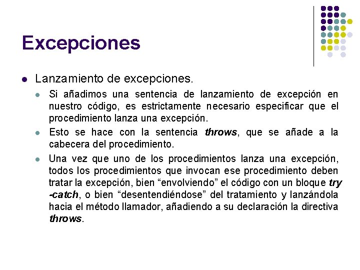 Excepciones l Lanzamiento de excepciones. l l l Si añadimos una sentencia de lanzamiento Excepciones l Lanzamiento de excepciones. l l l Si añadimos una sentencia de lanzamiento
