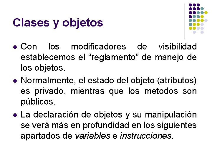 Clases y objetos l l l Con los modificadores de visibilidad establecemos el “reglamento” Clases y objetos l l l Con los modificadores de visibilidad establecemos el “reglamento”