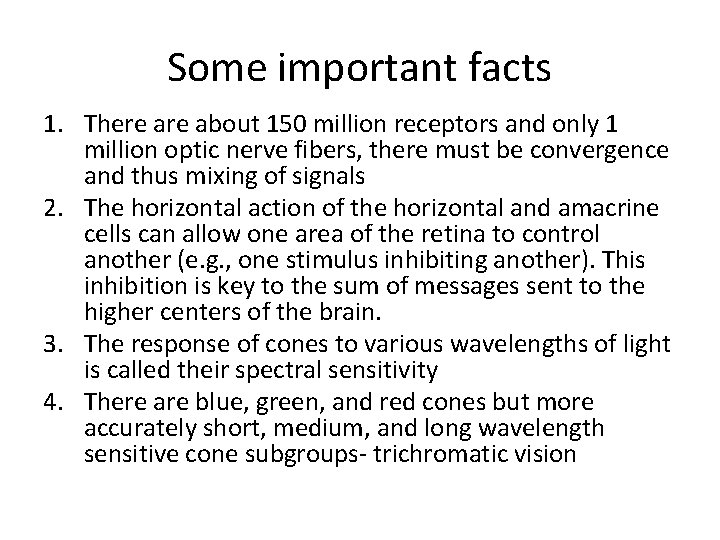 Some important facts 1. There about 150 million receptors and only 1 million optic