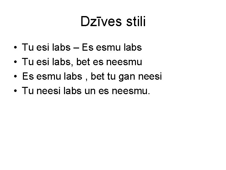 Dzīves stili • • Tu esi labs – Es esmu labs Tu esi labs,