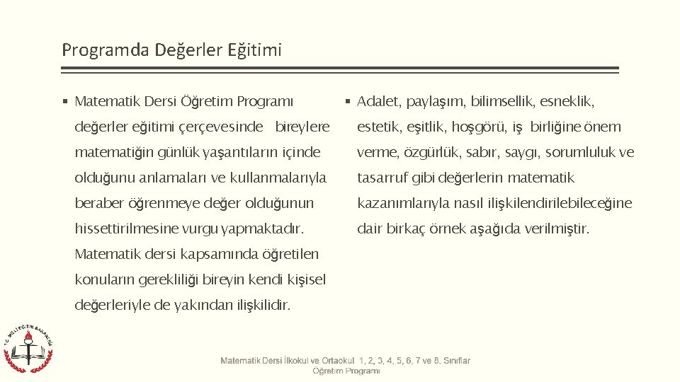 Programda Değerler Eğitimi Matematik Dersi Öğretim Programı Adalet, paylaşım, bilimsellik, esneklik, değerler eğitimi çerçevesinde