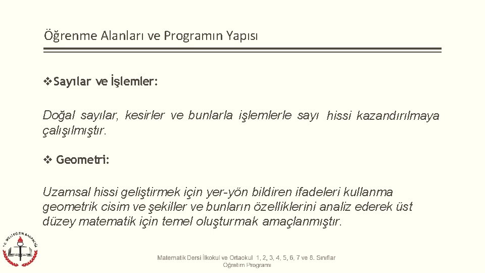 Öğrenme Alanları ve Programın Yapısı Sayılar ve İşlemler: Doğal sayılar, kesirler ve bunlarla işlemlerle