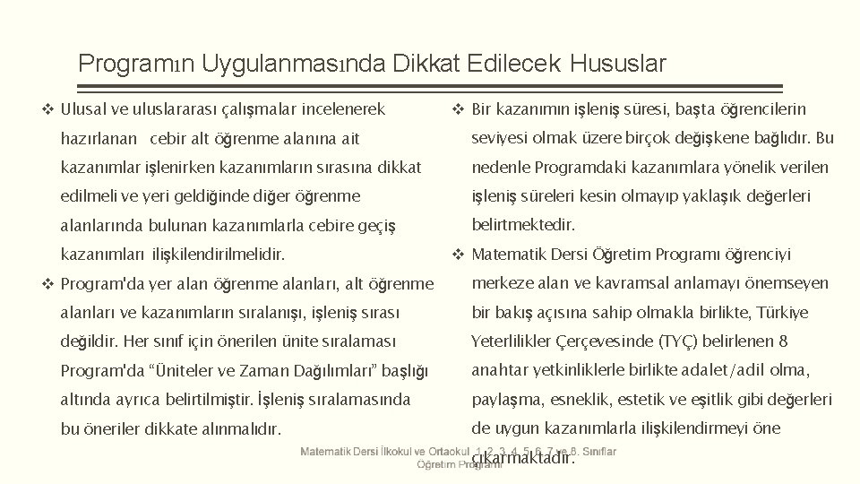 Programın Uygulanmasında Dikkat Edilecek Hususlar Ulusal ve uluslararası çalışmalar incelenerek Bir kazanımın işleniş süresi,