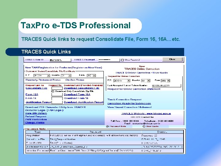 Tax. Pro e-TDS Professional TRACES Quick links to request Consolidate File, Form 16, 16