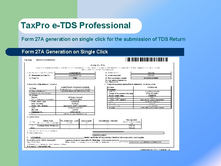 Tax. Pro e-TDS Professional Form 27 A generation on single click for the submission