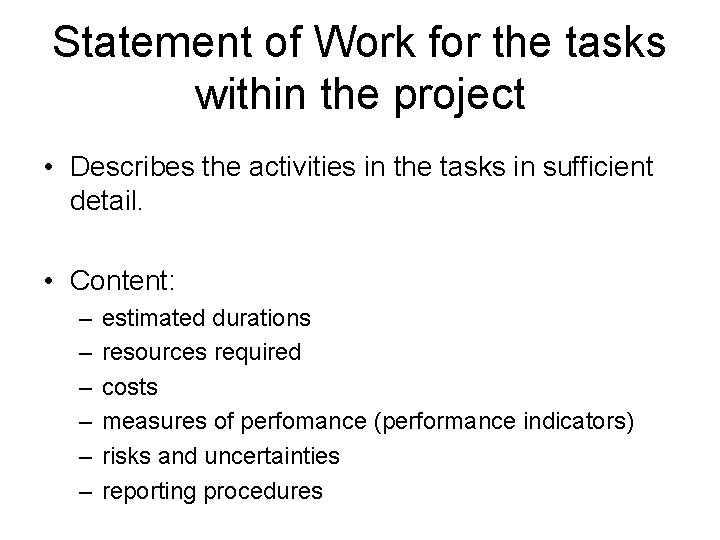 Statement of Work for the tasks within the project • Describes the activities in