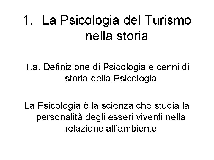 1. La Psicologia del Turismo nella storia 1. a. Definizione di Psicologia e cenni