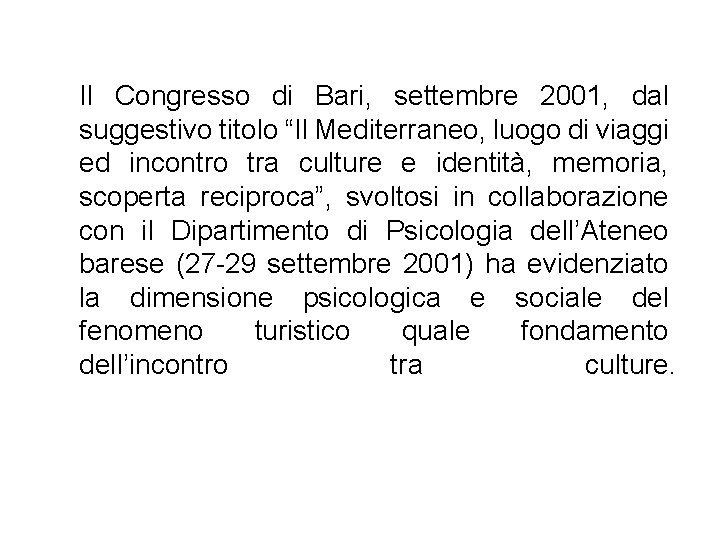 Il Congresso di Bari, settembre 2001, dal suggestivo titolo “Il Mediterraneo, luogo di viaggi