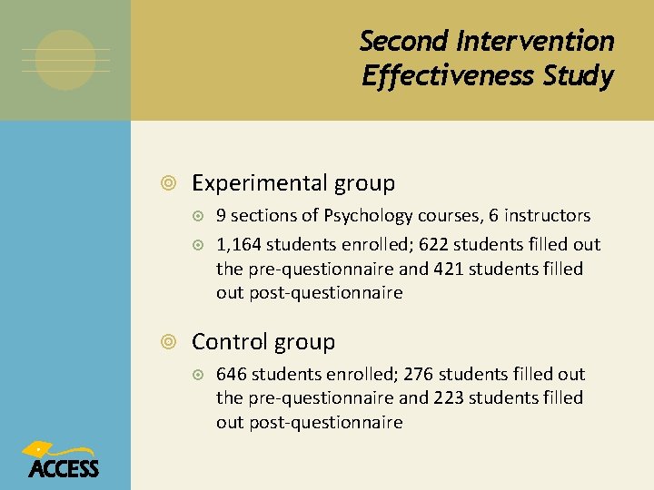 Second Intervention Effectiveness Study Experimental group 9 sections of Psychology courses, 6 instructors 1,