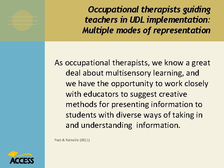 Occupational therapists guiding teachers in UDL implementation: Multiple modes of representation As occupational therapists,