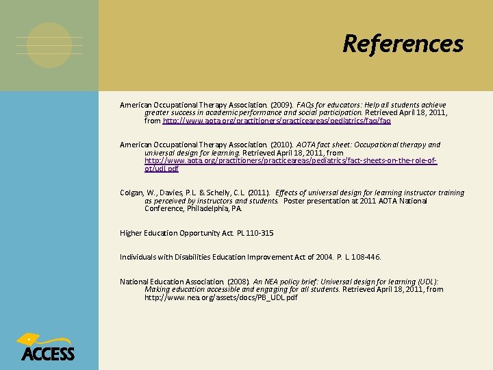 References American Occupational Therapy Association. (2009). FAQs for educators: Help all students achieve greater