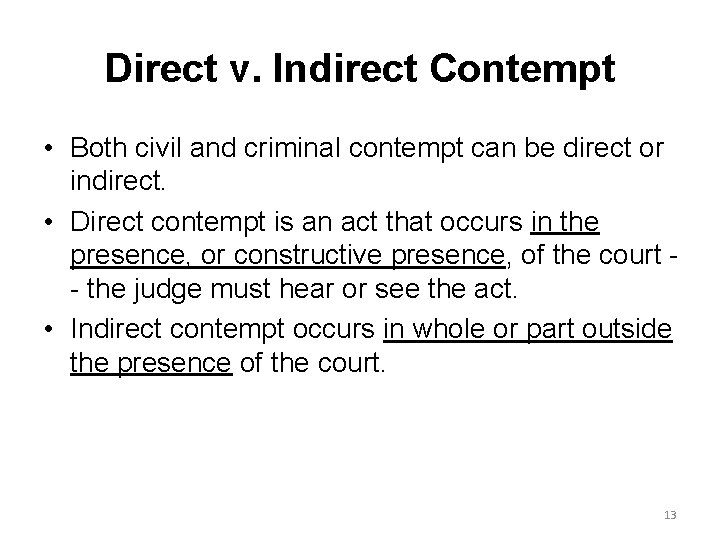 Direct v. Indirect Contempt • Both civil and criminal contempt can be direct or