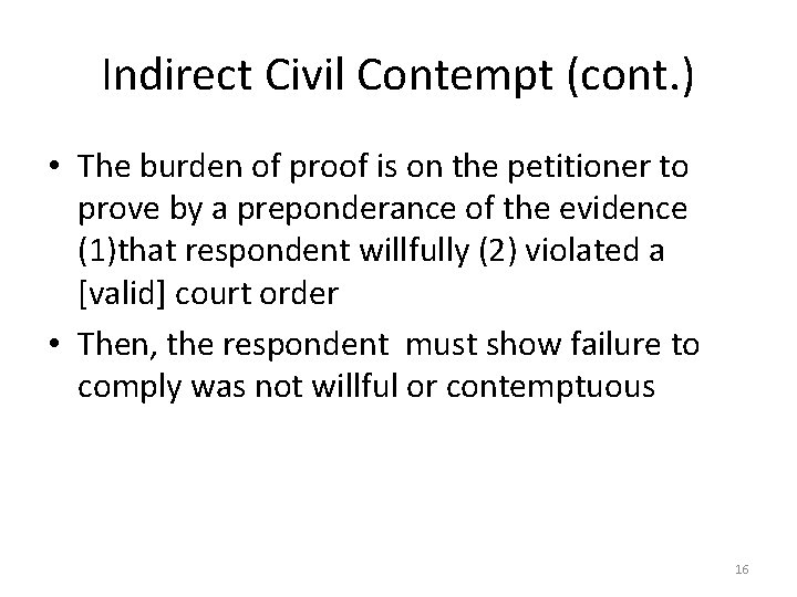 Indirect Civil Contempt (cont. ) • The burden of proof is on the petitioner