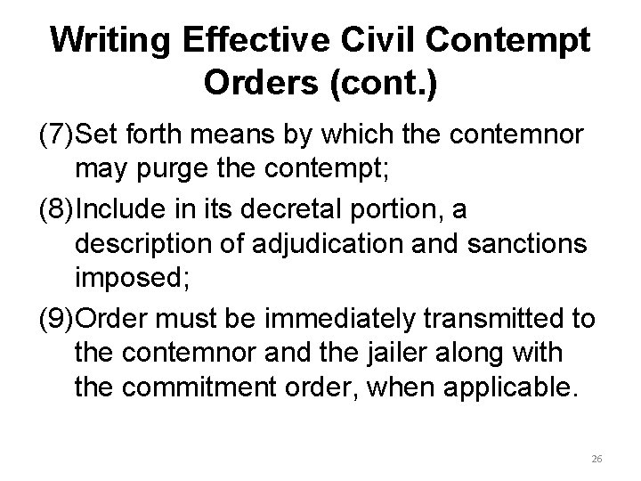 Writing Effective Civil Contempt Orders (cont. ) (7)Set forth means by which the contemnor