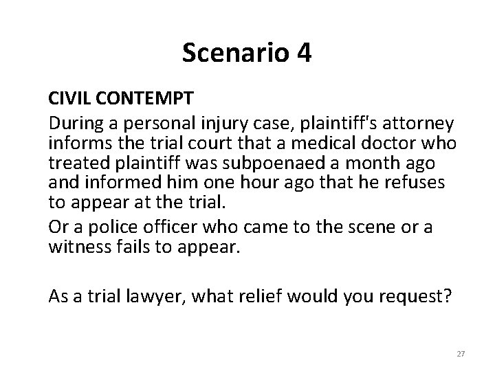 Scenario 4 CIVIL CONTEMPT During a personal injury case, plaintiff's attorney informs the trial