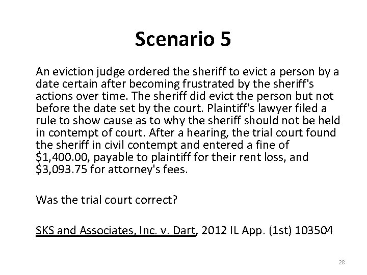 Scenario 5 An eviction judge ordered the sheriff to evict a person by a