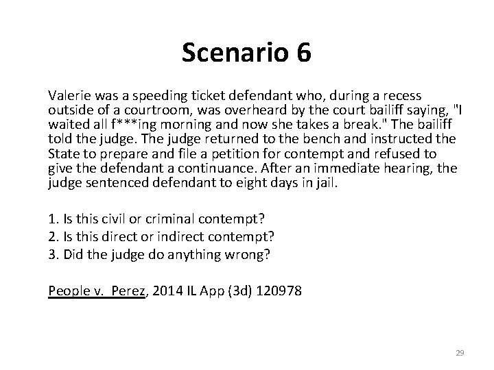 Scenario 6 Valerie was a speeding ticket defendant who, during a recess outside of