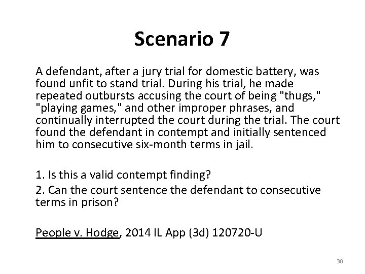 Scenario 7 A defendant, after a jury trial for domestic battery, was found unfit