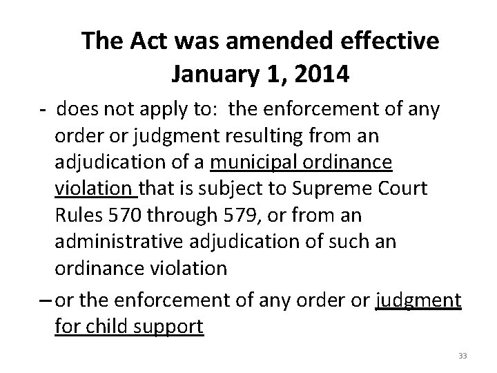 The Act was amended effective January 1, 2014 - does not apply to: the